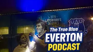 The True Blue Everton Podcast (Leeds Preview) 