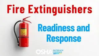 Fire Extinguisher Readiness & Response Training | Emergency Fire Safety | OSHA Outreach Courses