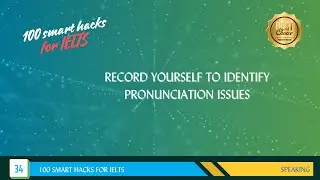 100 Smart Hacks for IELTS - Record yourself to identify pronunciation issues.