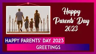 Happy Parents&rsquo; Day 2023 Greetings: Wishes & Quotes To Make Your Parents Feel Special