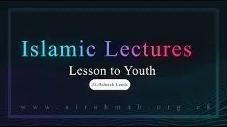 Lesson to the Youth | Islamic Lectures | Abu Usamah At-Thahabi