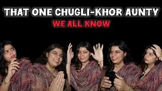 That One Chugli Khor Aunty We All Know | Relatable Indian Comedy 