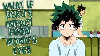 What If Deku's Impact from Momo's Eyes || Part 1