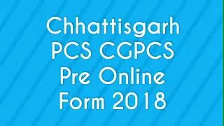 Chhattisgarh PCS CGPCS Pre Online Form 2018
