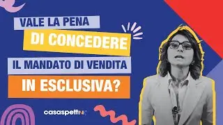 Vale la pena di concedere in esclusiva il mandato di vendita di un immobile?