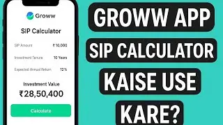 Groww App SIP Calculator Kaise Use Kare | Step by Step Guide 2025