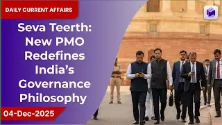 🏛️🇮🇳 &lsquo;Seva Teerth&rsquo;: New PMO redefines India&rsquo;s modern governance philosophy | 04 Dec 2025
