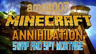 Minecraft Annihilation: Swap and Spy Montage!