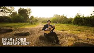 Jeremy Asher - Where I Wanna Go Now (Official Music Video Release)