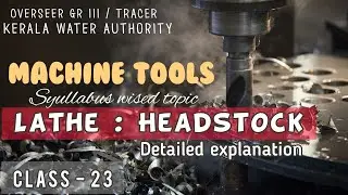 OVERSEER GR-III/TRACER | KWA | MCQ | CLASS - 23 | Mechanic Eng- Machine Tools | syllabus wised class
