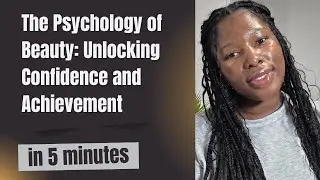 The Psychology of Beauty: Unlocking Confidence and Achievement