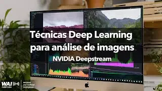 T&eacute;cnicas Deep learning para an&aacute;lise de imagens | NVIDIA Deepstream