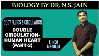 Double Circulation - Human Heart (Body Fluids & Circulation) Part-3 | Hindi Medium