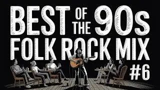 Greatest 90s Folk Rock Songs of All Time | Ultimate Collection of the Best Alternative Folk Hits