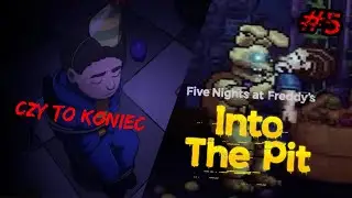 Fnaf into the pit #5 Poświęciłem się dla ojca || koniec gry 