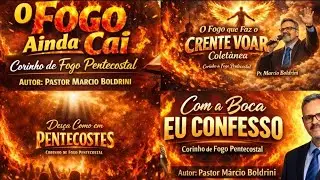 Mix Corinho de Fogo Pentecostal/Ministério de Avivamento/Pastor Marcio Boldrini 