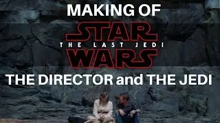 The Last Jedi Documentary- The Director and The Jedi (Adjusted for Truth)