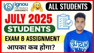 IGNOU July 2025 Students Exam, Assignment Information | IGNOU July 2025 Session Assignment & Exam
