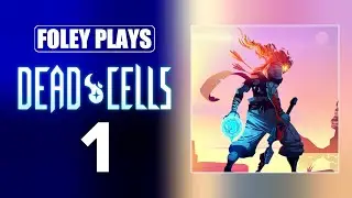 Foley Gets Good at Dead Cells | Part 1