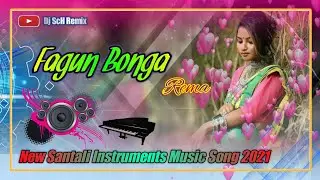 Fagun Bonga Rema || New Santali Instruments Music Song 2021|| DJ ScH Remix