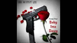 Yung Dae - Baby Ima Dawg (Official Audio) Prod. By Ayomz