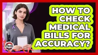 How To Check Medical Bills For Accuracy?