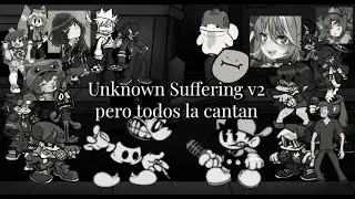 Unknown Suffering v2 But Everyone Sings It 🎶🎤