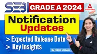 SEBI Grade A 2024 Notification Update | SEBI Grade A Notification Release Date & Key Insights