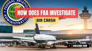 Inside the FAA | Unraveling Air Crash Investigations