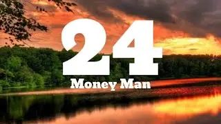 Money Man - 24 (Lyrics) ft.Lil baby