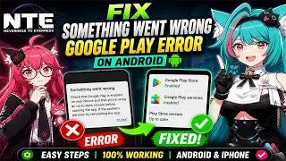Fix Neverness To Everness Something Went Wrong” Google Play Error on Mobile (Android/iOS)