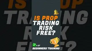 Is Prop Trading Risk Free 01-07