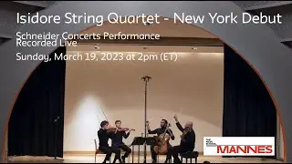 Schneider Concerts Presents | Isidore String Quartet - New York Debut | March 19, 2023