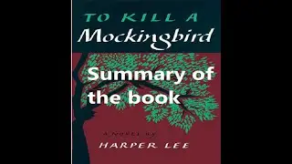 Kill a Mockingbird By Harper Lee -Summary of the book