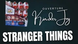 Ouverture Kinder Joy STRANGER THINGS partie 1