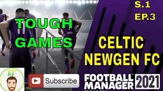 FM21 Celtic Newgen FC - S.1 Ep.3 - Subscribe - FOOTBALL MANAGER @FullTimeFM