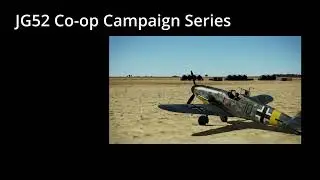 Jg52 Co-op Series - Ep1 - IL2: Great Battles