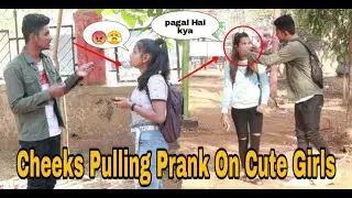 PULLING CHEEKS PRANK ON CUTE GIRLS || PRANK IN INDIA || OYE FUNTOOS