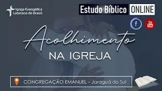 ESTUDO B&Iacute;BLICO ONLINE - IELB JARAGU&Aacute; DO SUL - CENTRO. TEMA: ACOLHIMENTO NA IGREJA! (29/01/26)