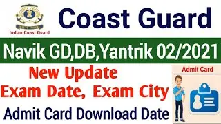 Indian Coast Guard Admit Card Download | Coast Guard Exam Date, Exam City Check Link | Admit Card