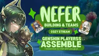 Genshin 6.1: Nefer Build Stream - Weapons, Artifacts, Teams (Lunar-Bloom!) part 3