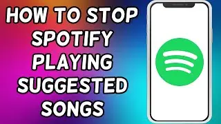 How To Stop Spotify Playing Suggested Songs