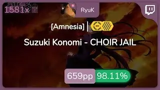 [Live] RyuK | Suzuki Konomi - CHOIR JAIL [Amnesia] +HDDT 98.11% {#2 664pp FC} - osu!