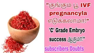 During IVF Pregnancy Can We Consume Saffron? C-Grade Embryo Can It Lead to Successful IVF Pregnancy?