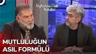 Dünyada Mutlu Olmak İçin Neler Yapmalıyız? | Uykusuzlar Kulübü