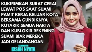 KUKIRIMKAN SURAT CERAI LEWAT POS SAAT SUAMI KERJA KELUAR KOTA DENGAN GUNDIKNYA - KUBUAT DIA MENYESAL