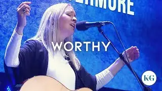 Worthy || Kelanie Gloeckler