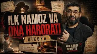 Ilk namoz va ona harorati | HIKOYA | @AbdukarimMirzayev2002 #hikoya