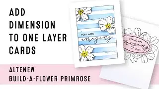 Add Dimension to One-Layer Cards | Altenew Build-A-Flower: Primrose