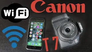 Настройка Wi-Fi для Canon EOS Rebel T7